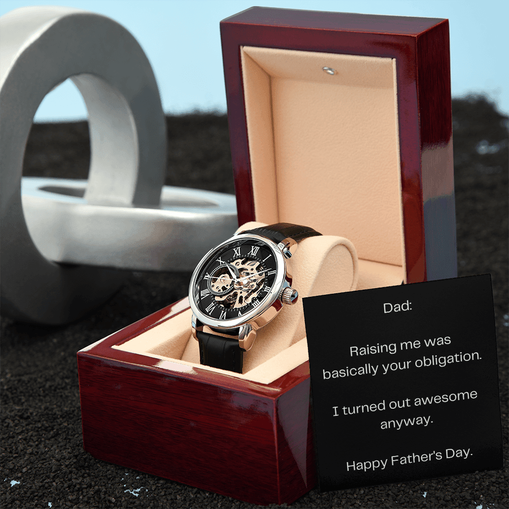 Dad: Raising me was basically your obligation. I turned out awesome anyway. Happy Fathers Day - DearTreasure