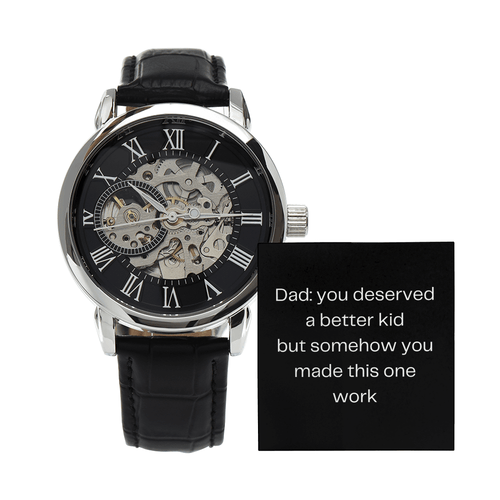 Dad: you deserved a better kid but somehow you make this one work. - DearTreasure