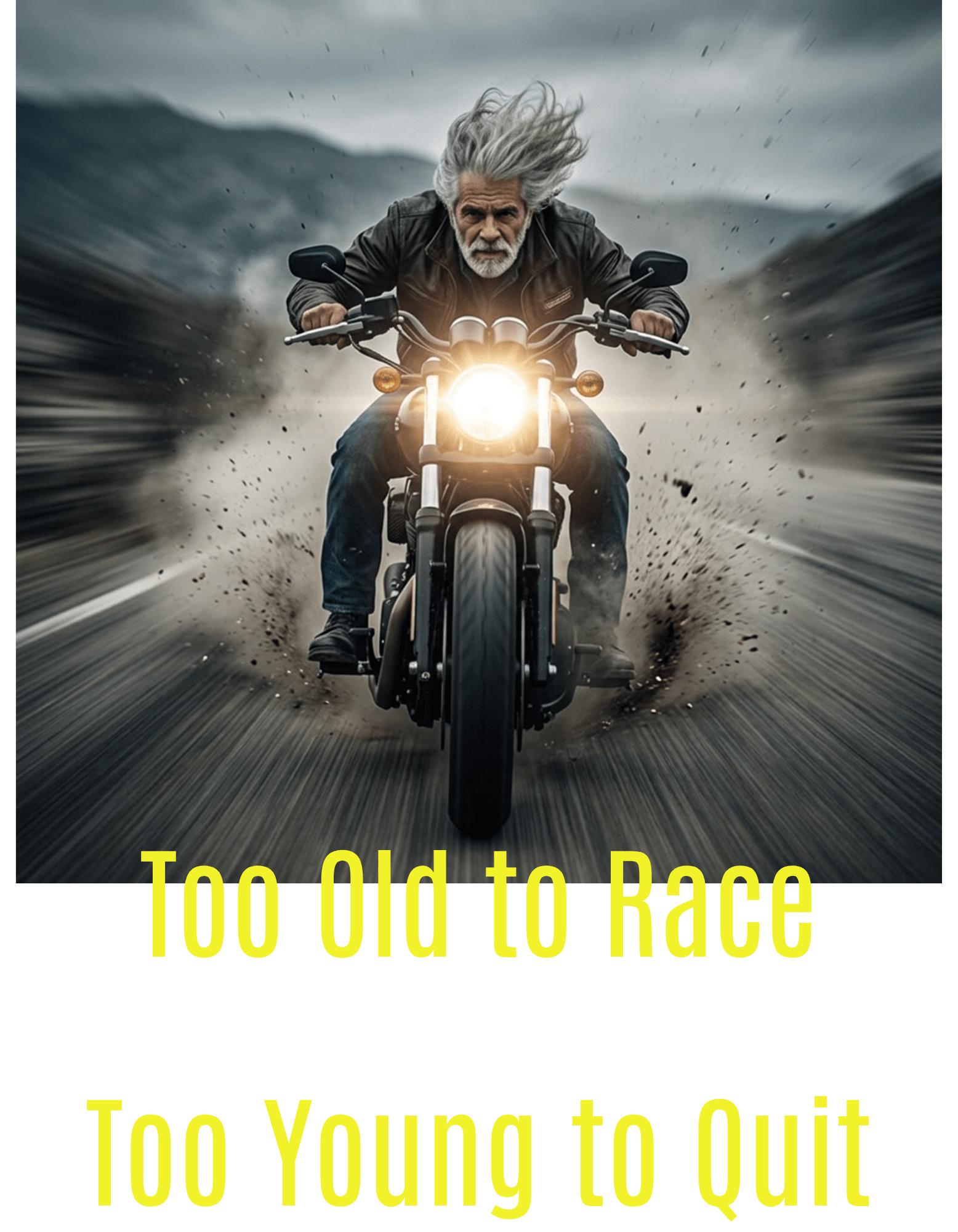 T-Shirt "Too old to race ...Too young to quit - DearTreasure