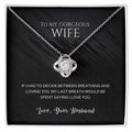 To my gorgeous wife, my last breath would be spent saying I love you - DearTreasure