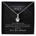 To my gorgeous wife, with my last breath I would tell you how much I adore you - DearTreasure